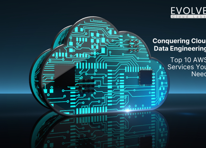 Conquering Cloud Data Engineering Top 10 AWS Services You Need at Evolve CloudLabs
